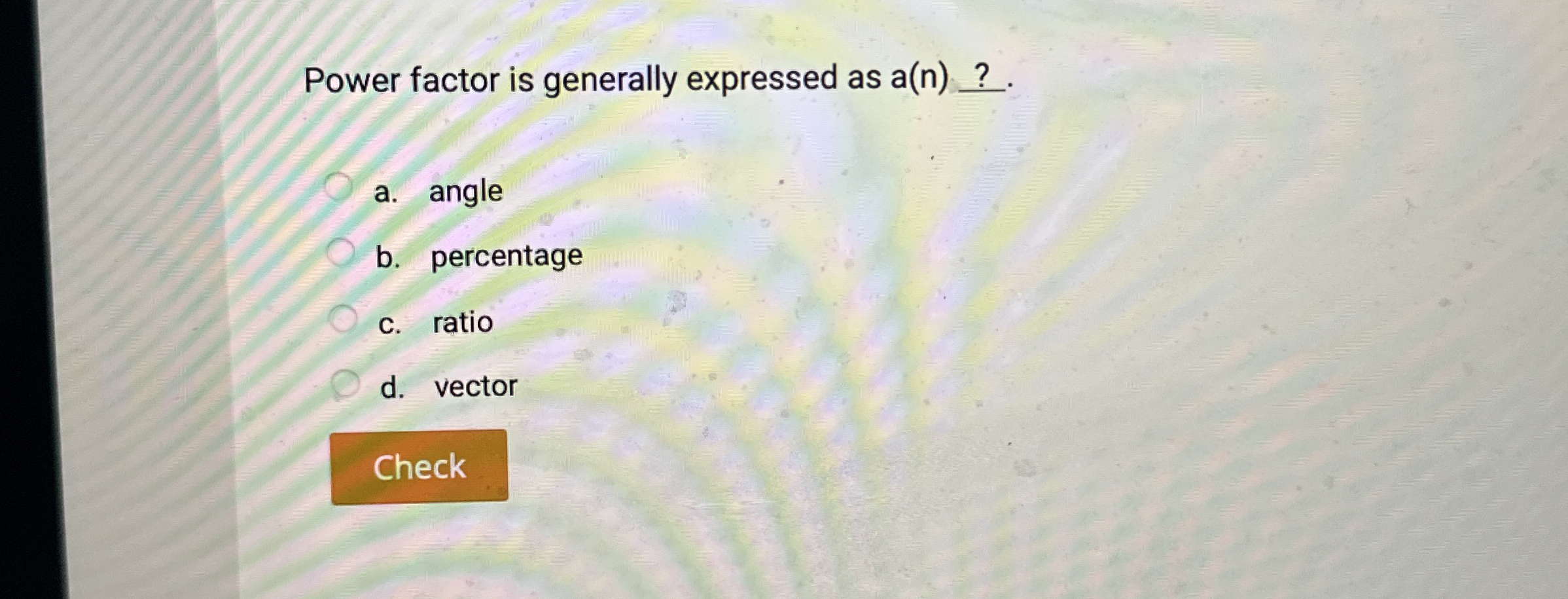 Power factor is generally expressed as a ( n ) ?