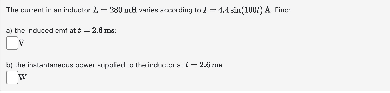 The current in an inductor L = 2 8 0 m H varies