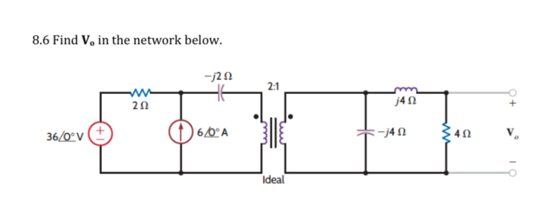 8 . 6 Find V o in the network below.