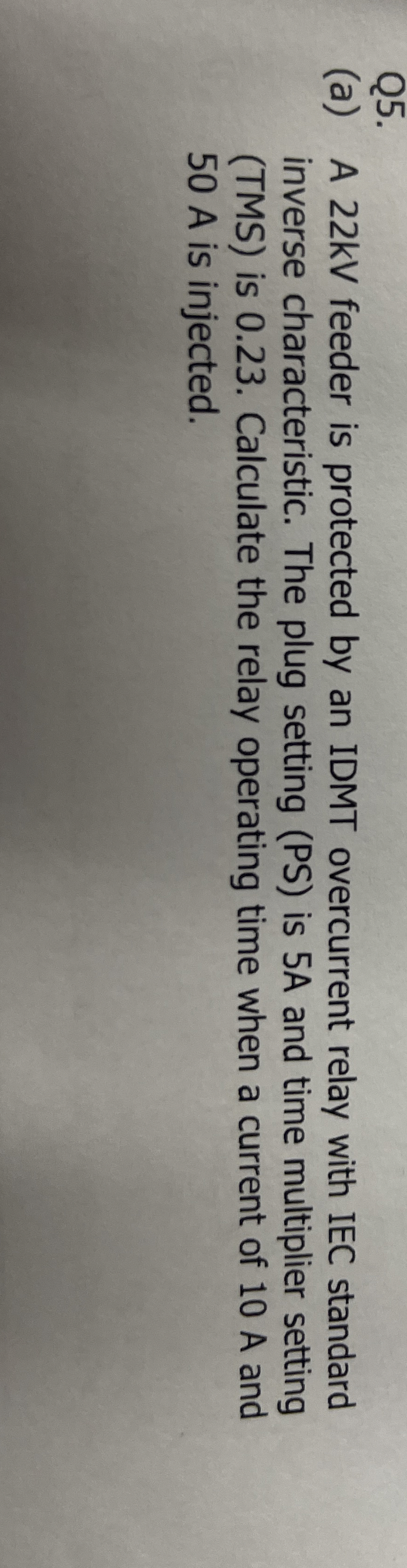 Q 5 . ( a ) A 2 2 kV feeder is protected by an