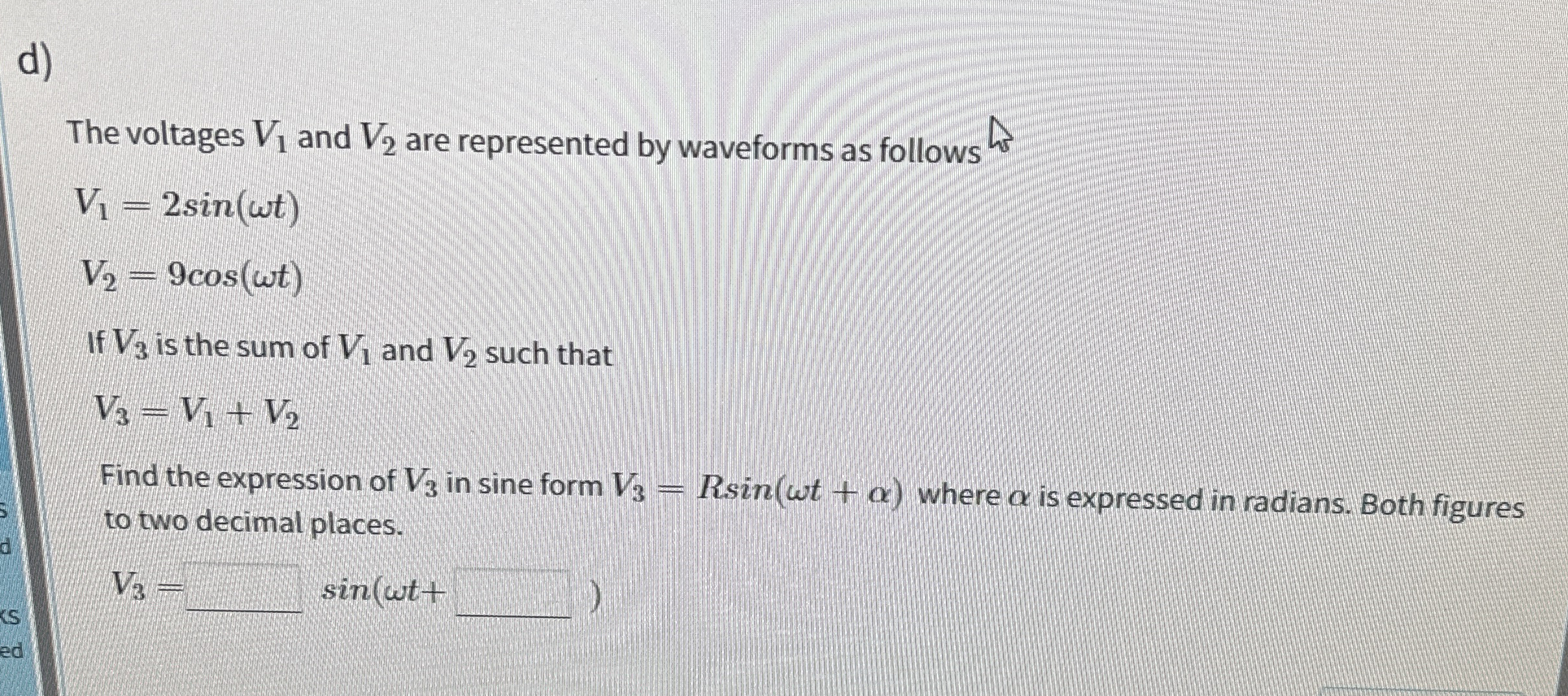 d ) The voltages V 1 and V 2 are represented by