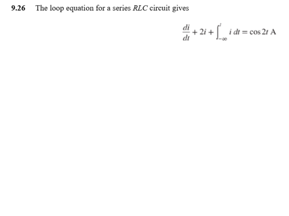 9 . 2 6 The loop equation for a series RLC