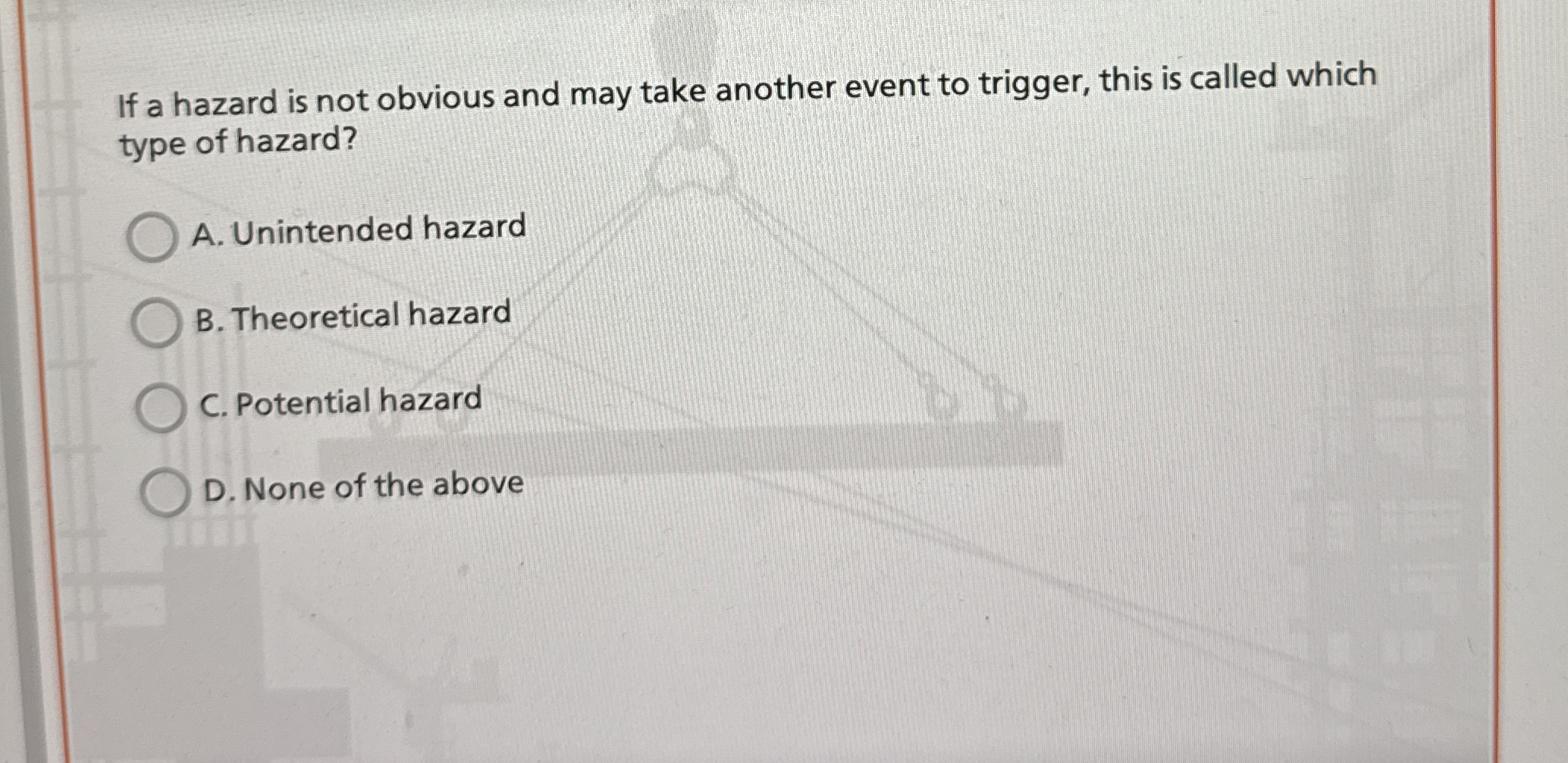 If a hazard is not obvious and may take another