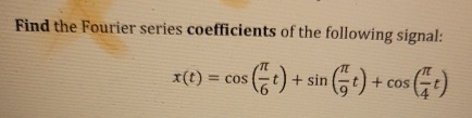 Find the Fourier series coefficients of the