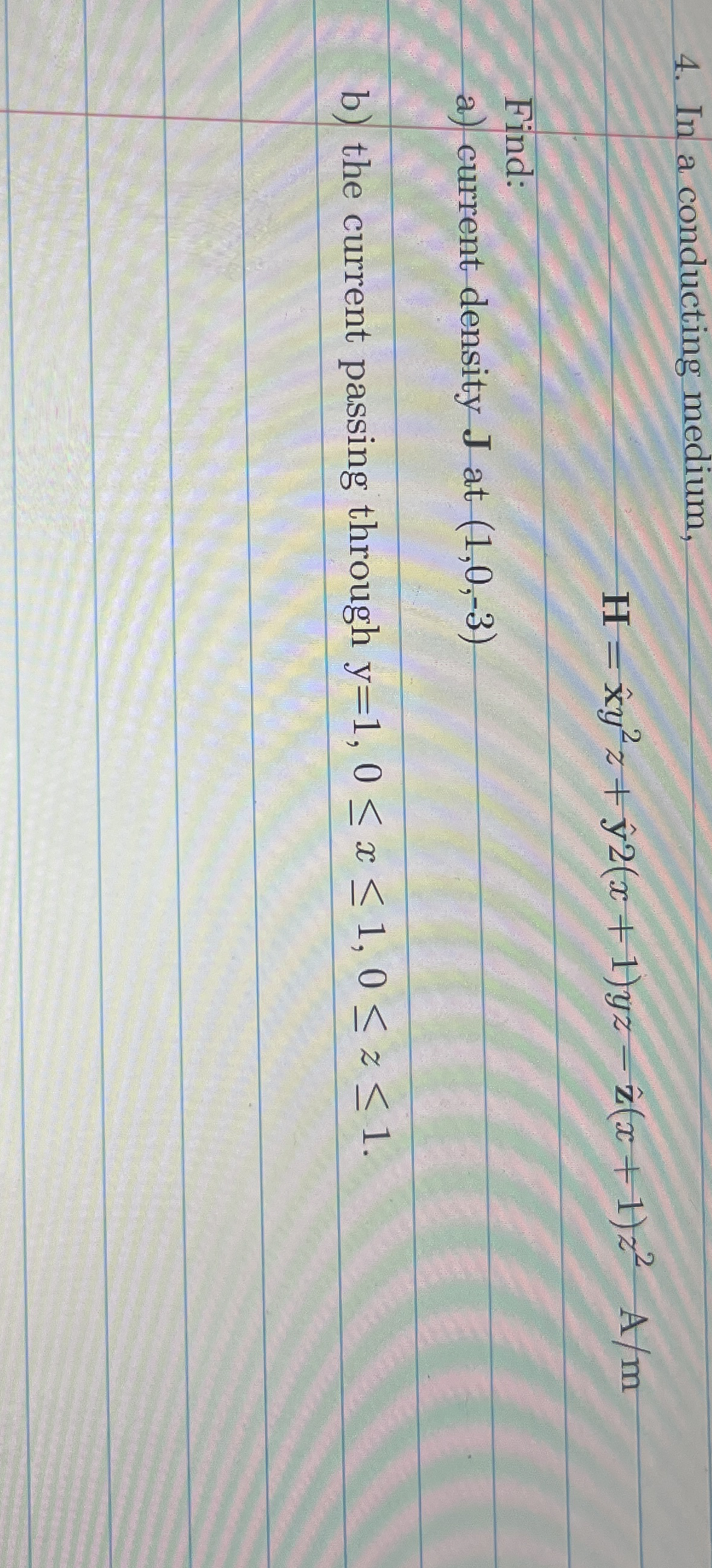 In a conducting medium, H = hat ( x ) y 2 z + hat