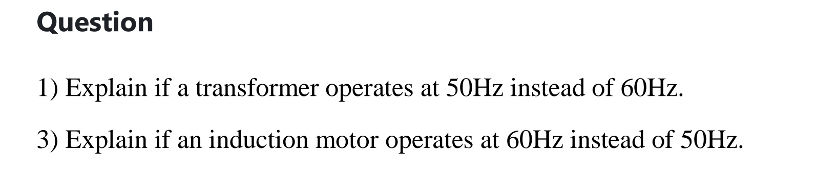 Question 1 ) Explain if a transformer operates at