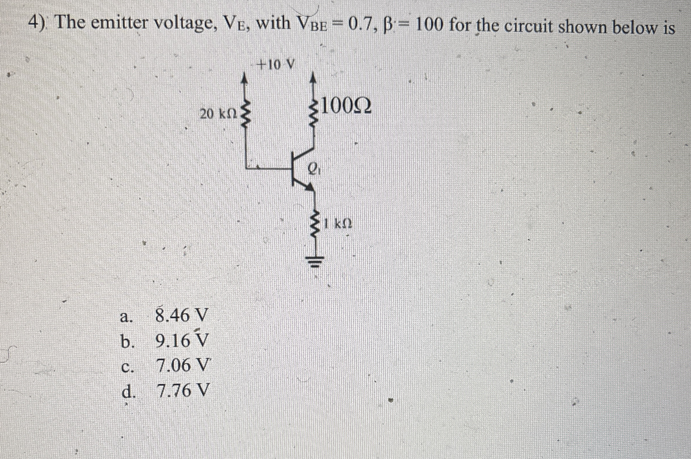 . The emitter voltage, V E , with V B E = 0 . 7 ,