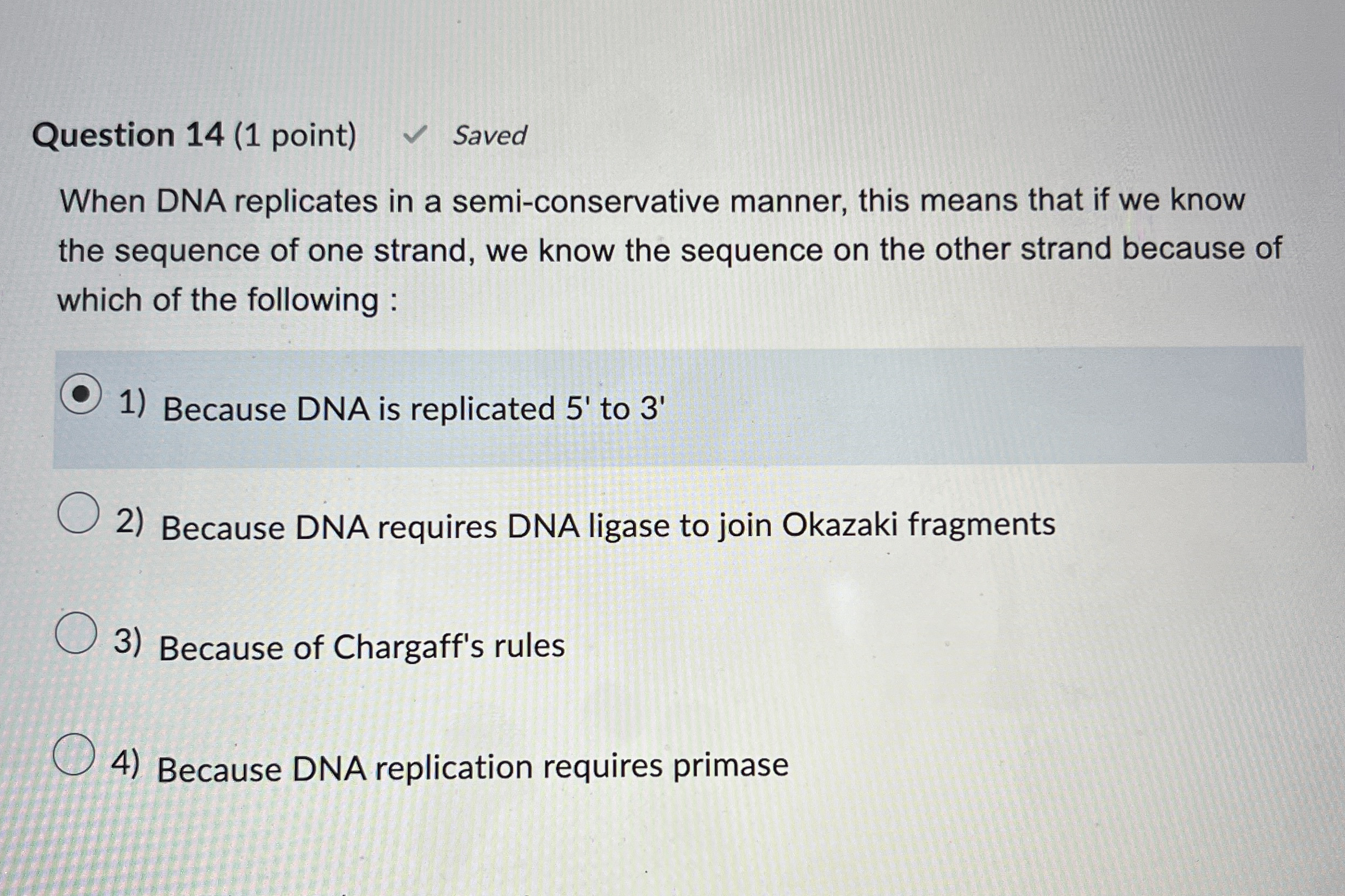 Question 1 4 ( 1 point ) Saved When DNA