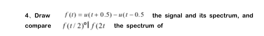 Draw the signal and its spectrum, and compare the