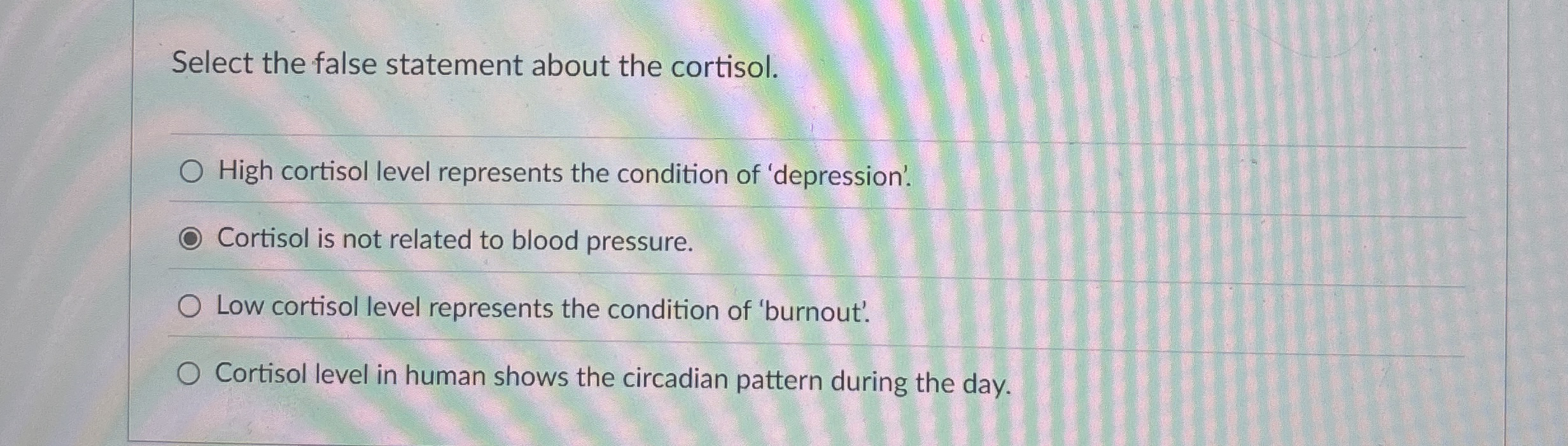 Select the false statement about the cortisol.
