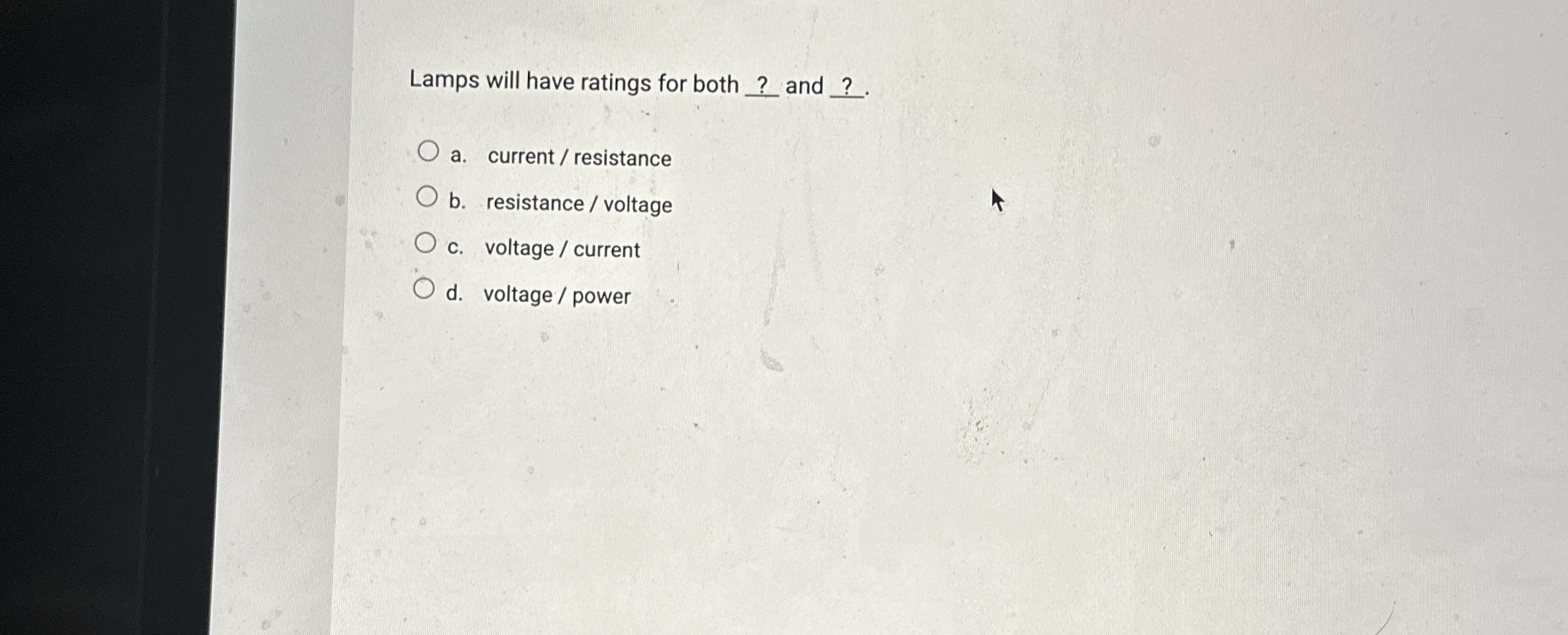 Lamps will have ratings for both ? and ? . a .