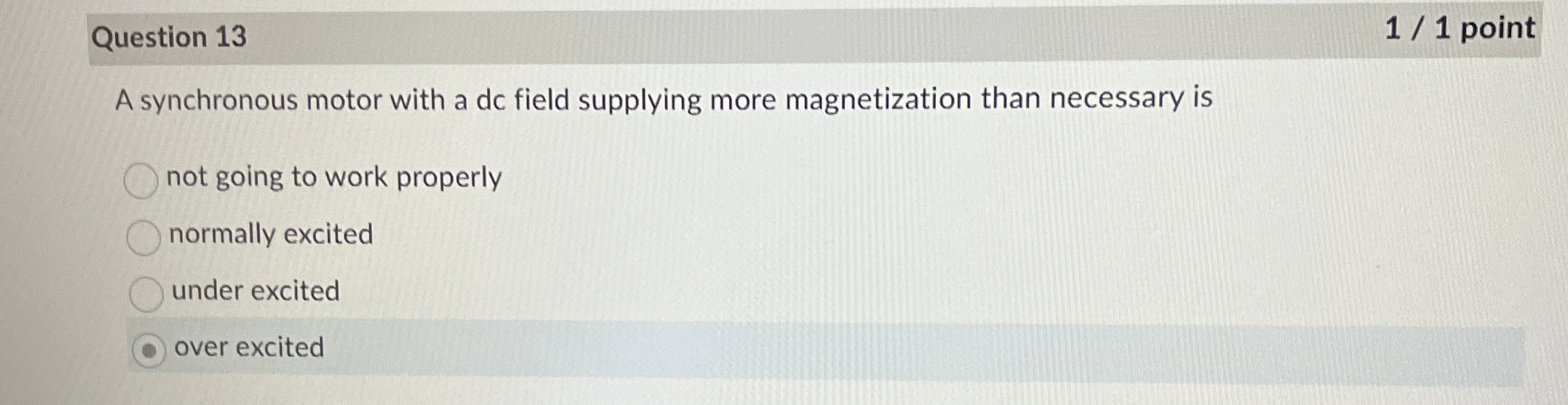 Question 1 3 1 / 1 point A synchronous motor with