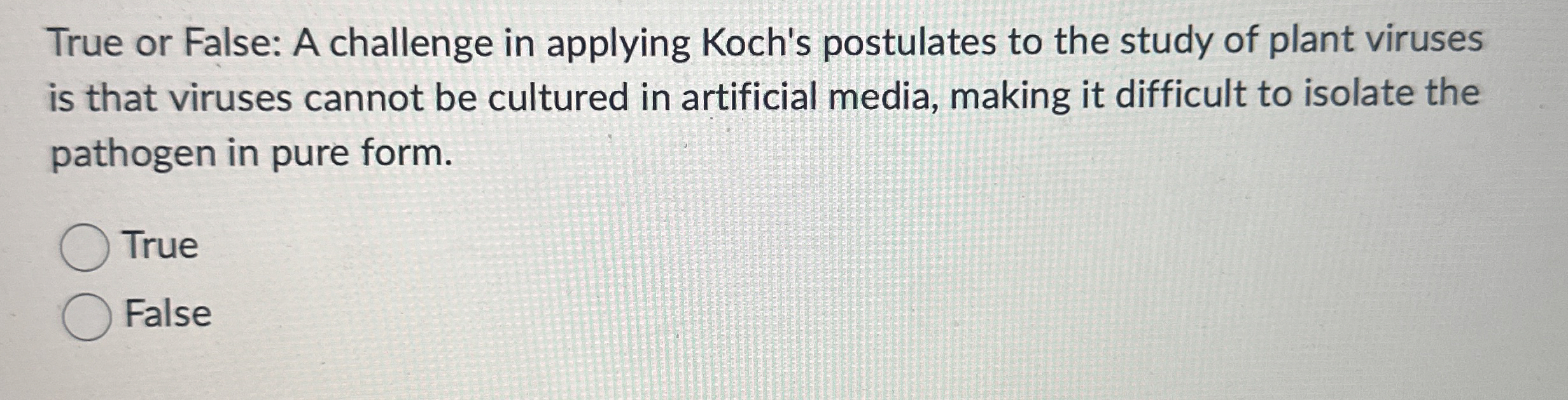 True or False: A challenge in applying Koch's