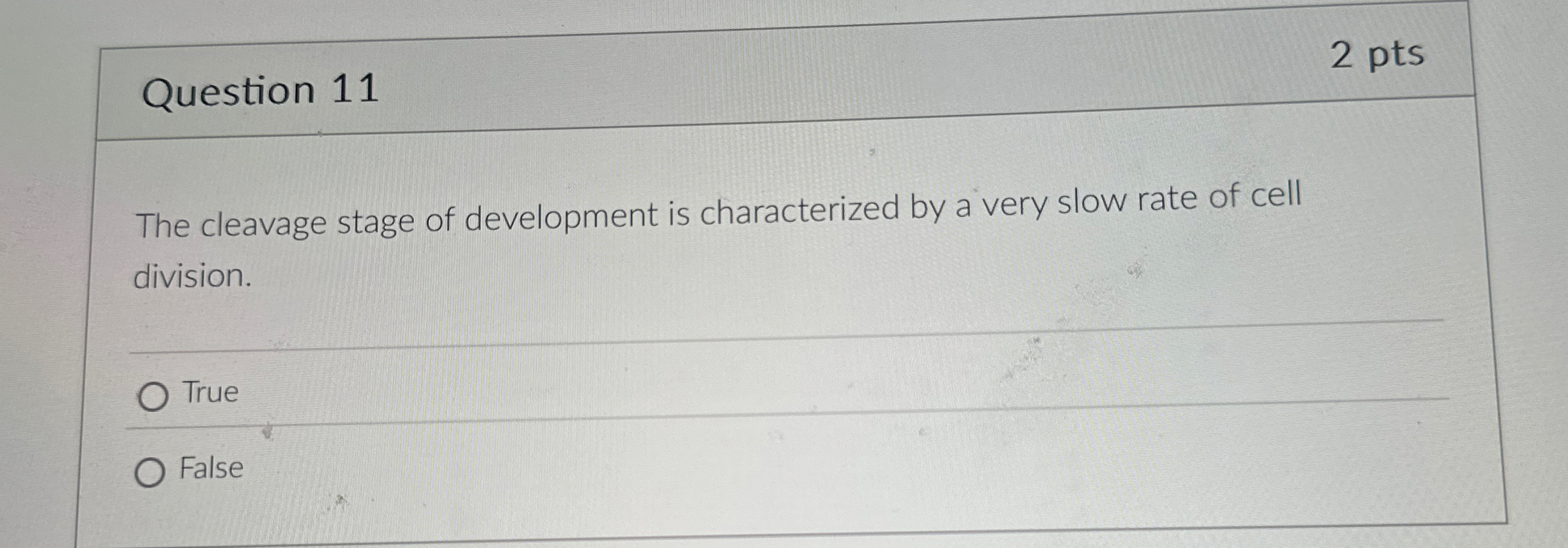 Question 1 1 2 pts The cleavage stage of