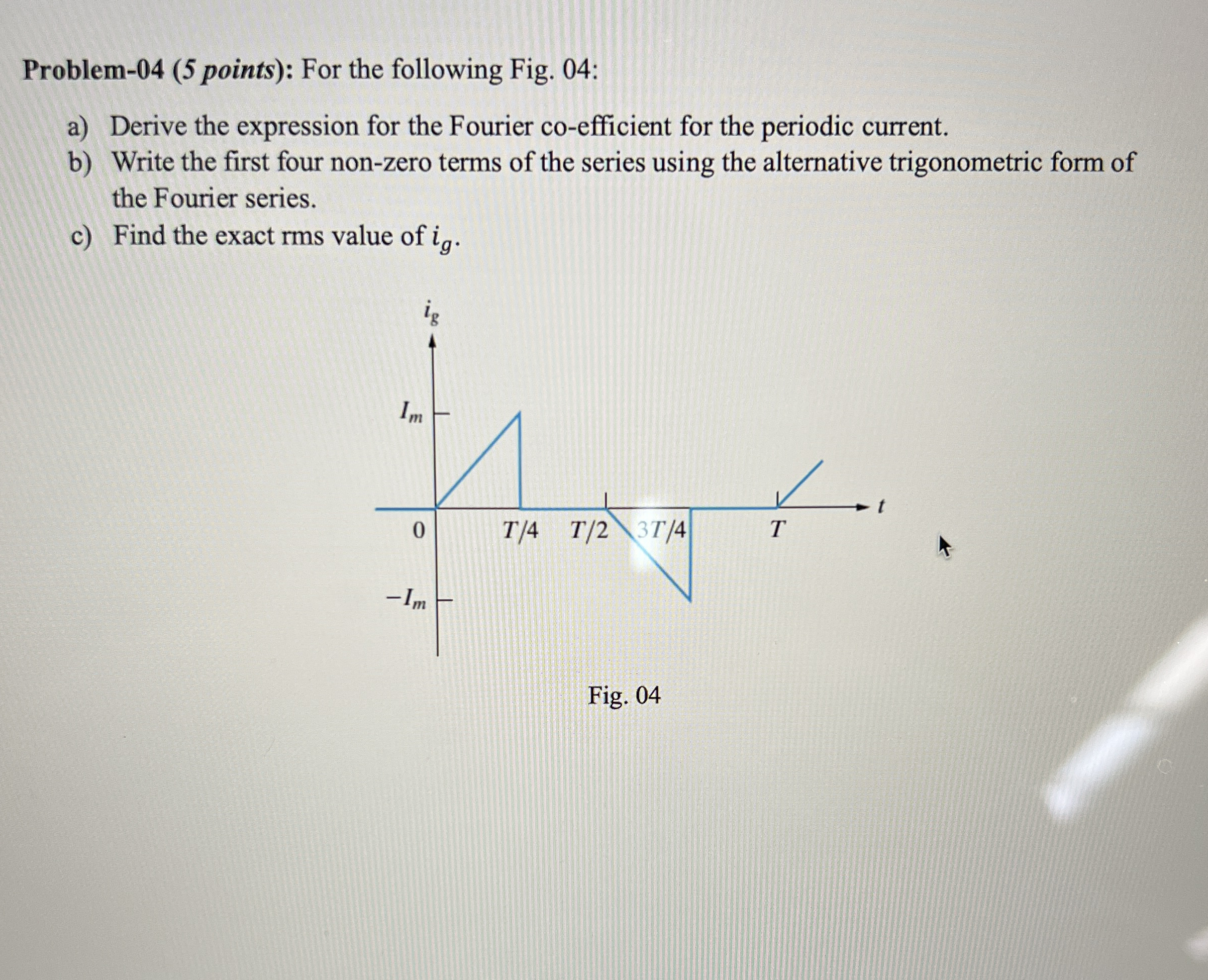 Problem - 0 4 ( 5 points ) : For the following