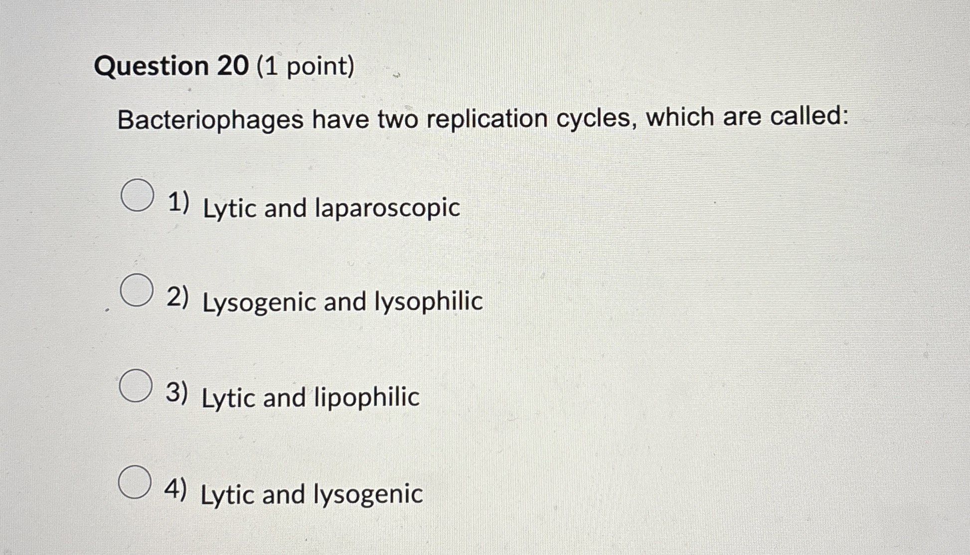 Question 2 0 ( 1 point ) Bacteriophages have two