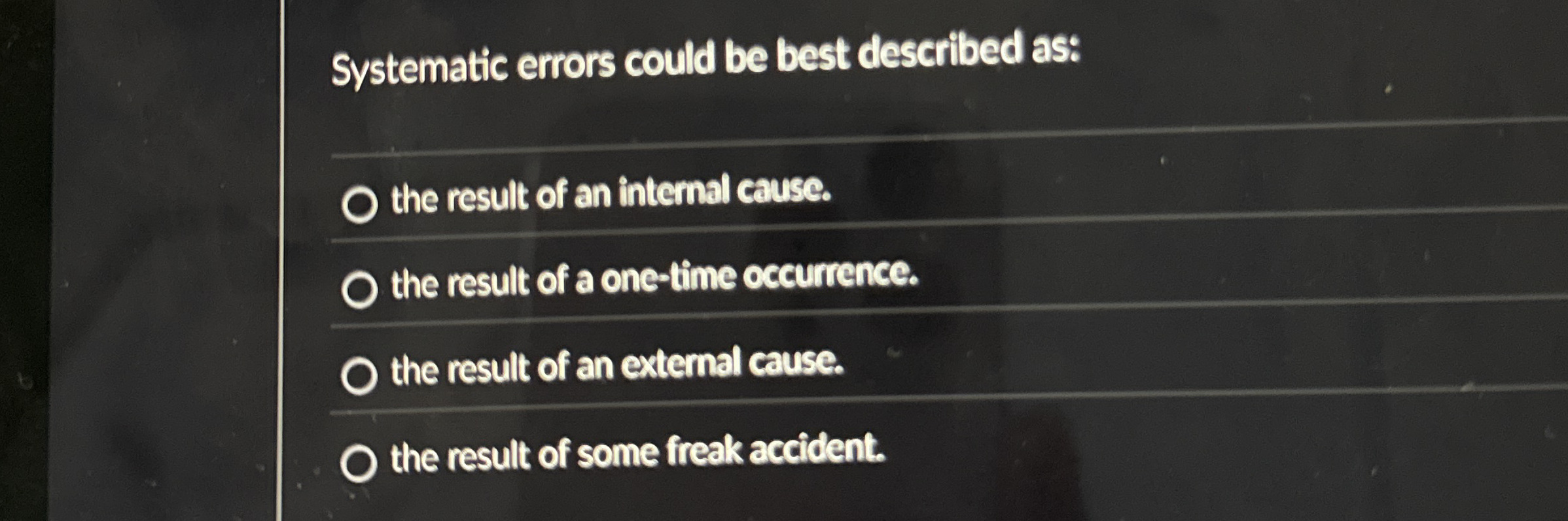 Systematic errors could be best described as: the