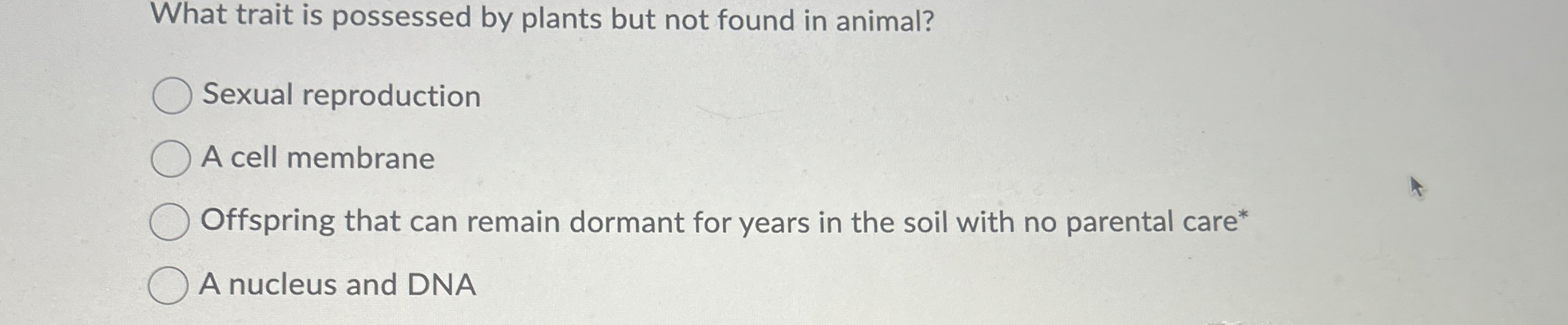 What trait is possessed by plants but not found
