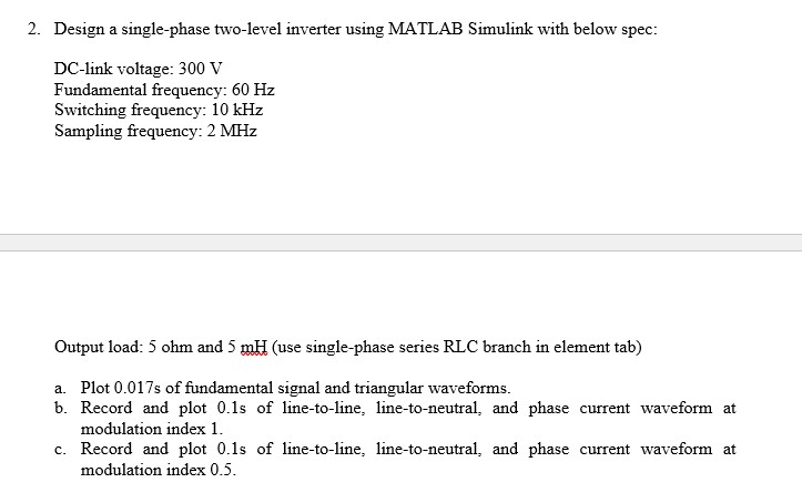2 . Design a single - phase two - level inverter