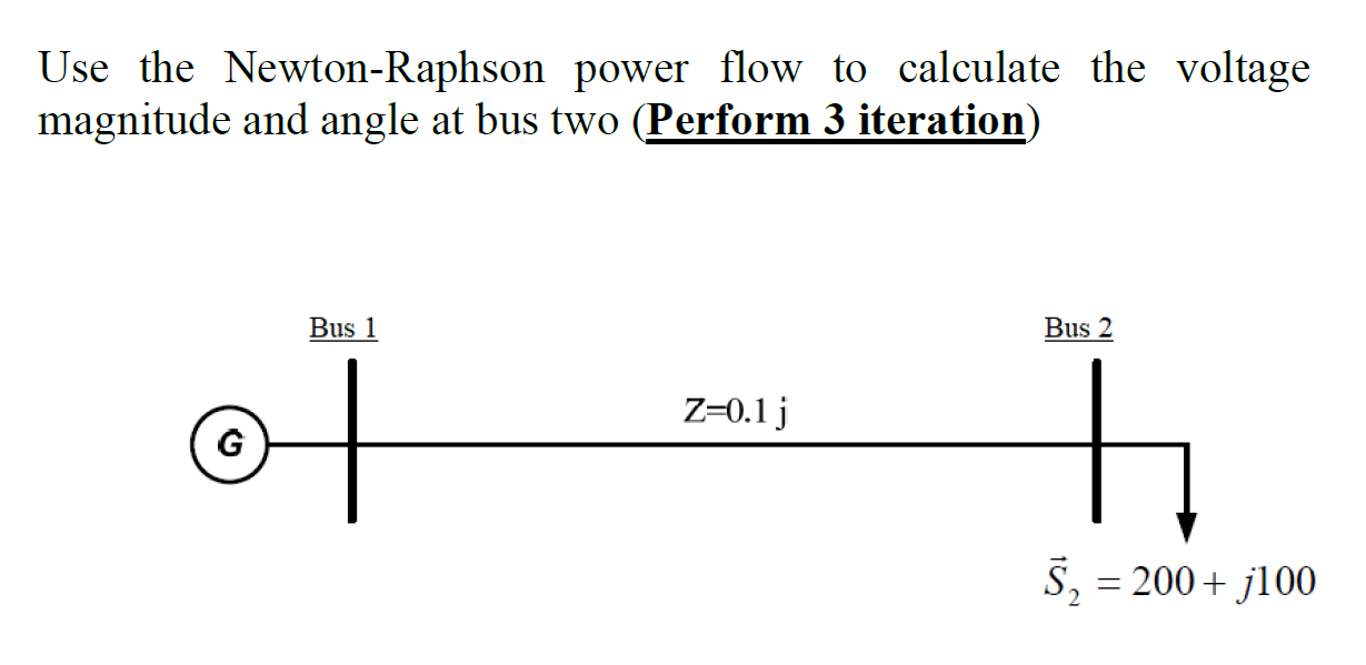Use the Newton - Raphson power flow to calculate