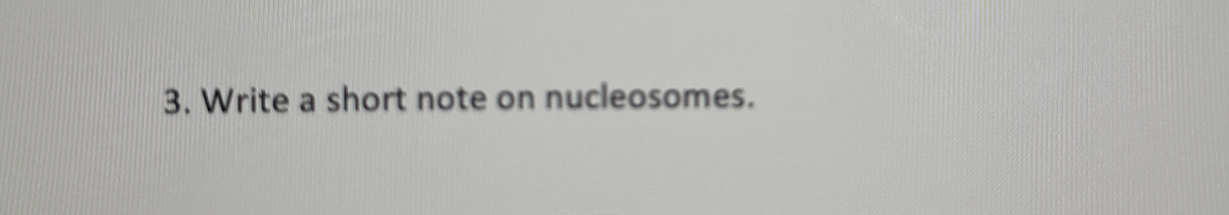 Write a short note on nucleosomes.