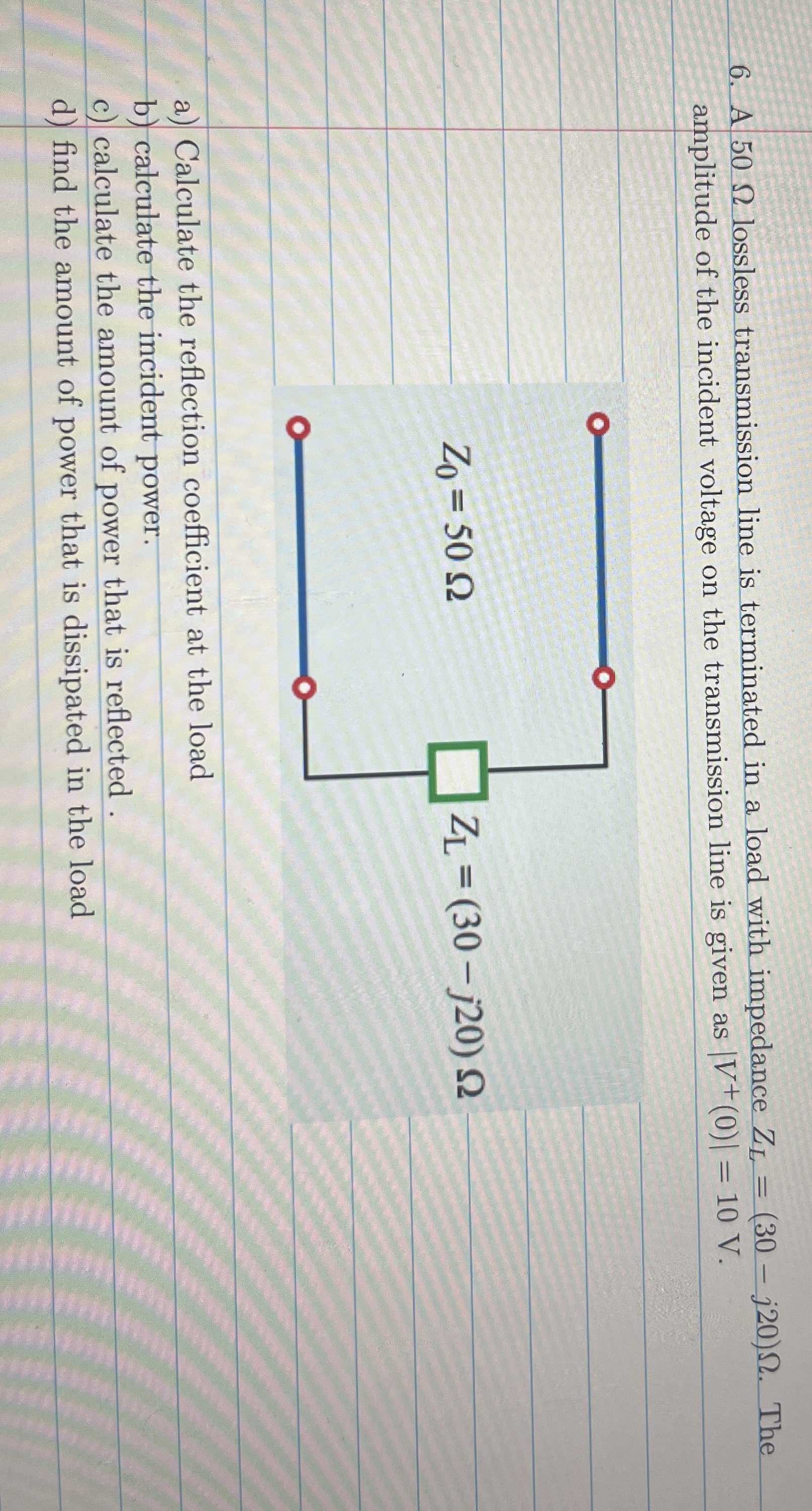 A 5 0 lossless transmission line is terminated in