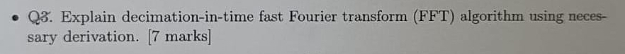 Q 5 . Explain decimation - in - time fast Fourier