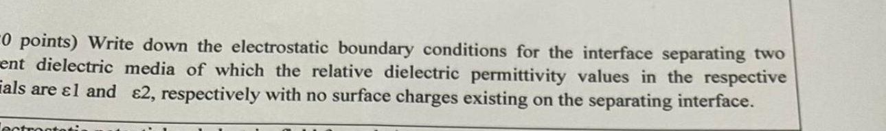 0 points ) Write down the electrostatic boundary