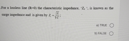 For a lossless line ) = ( 0 the characteristic