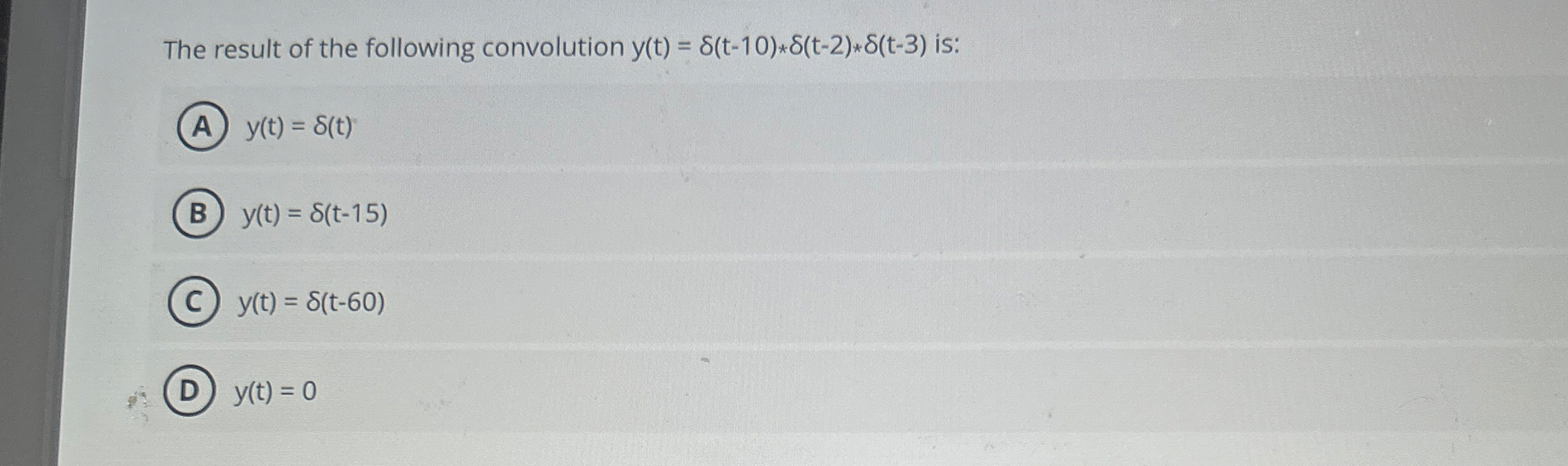 The result of the following convolution y ( t ) =