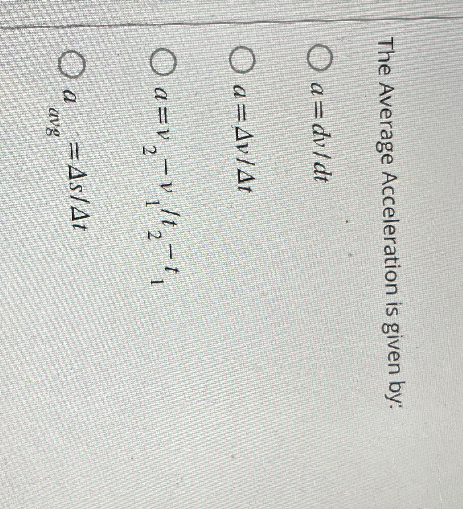 The Average Acceleration is given by: a = d v d t