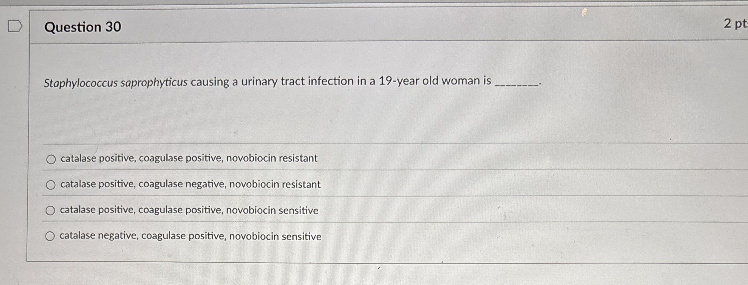 Question 3 0 2 pt Staphylococcus saprophyticus
