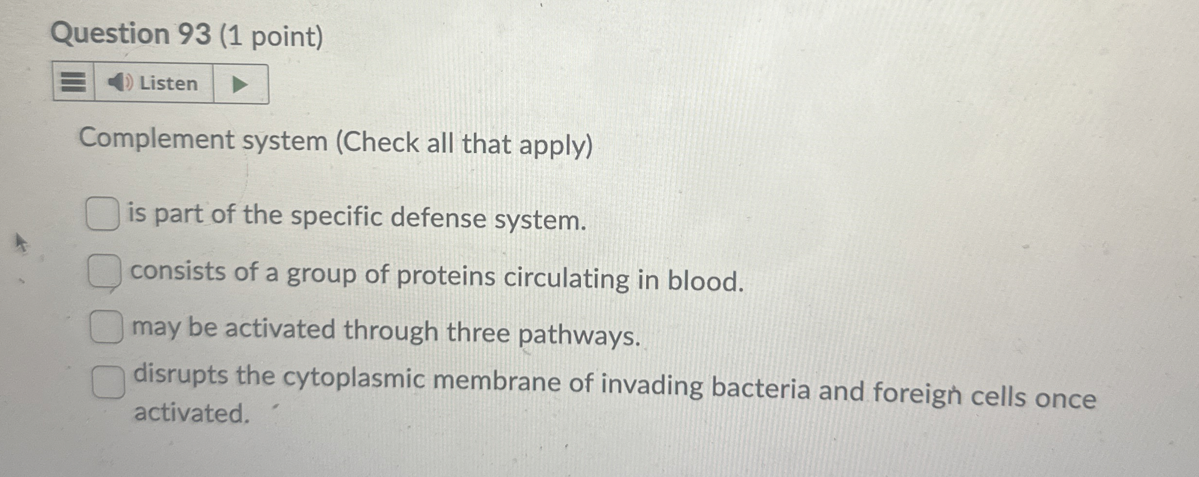Question 9 3 ( 1 point ) Listen Complement system