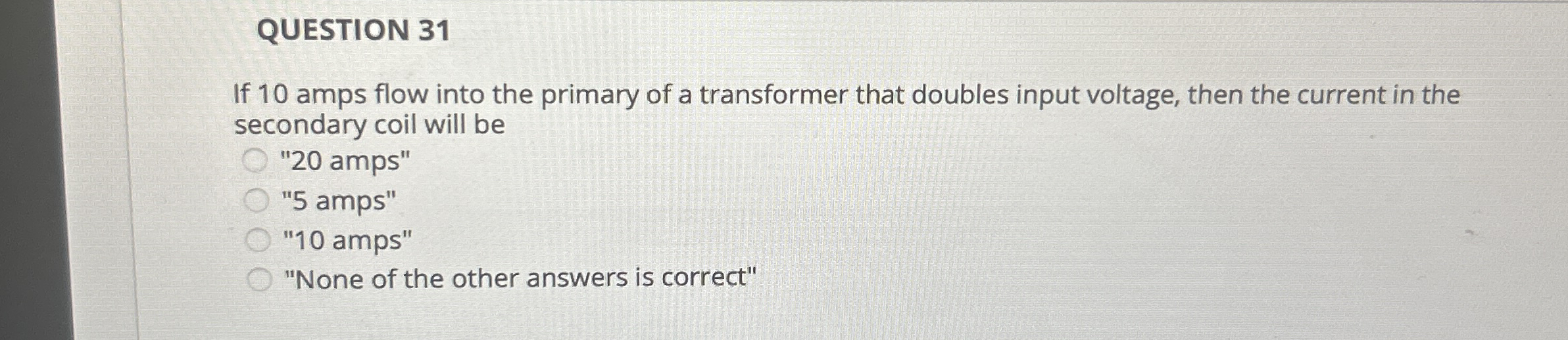 QUESTION 3 1 If 1 0 amps flow into the primary of