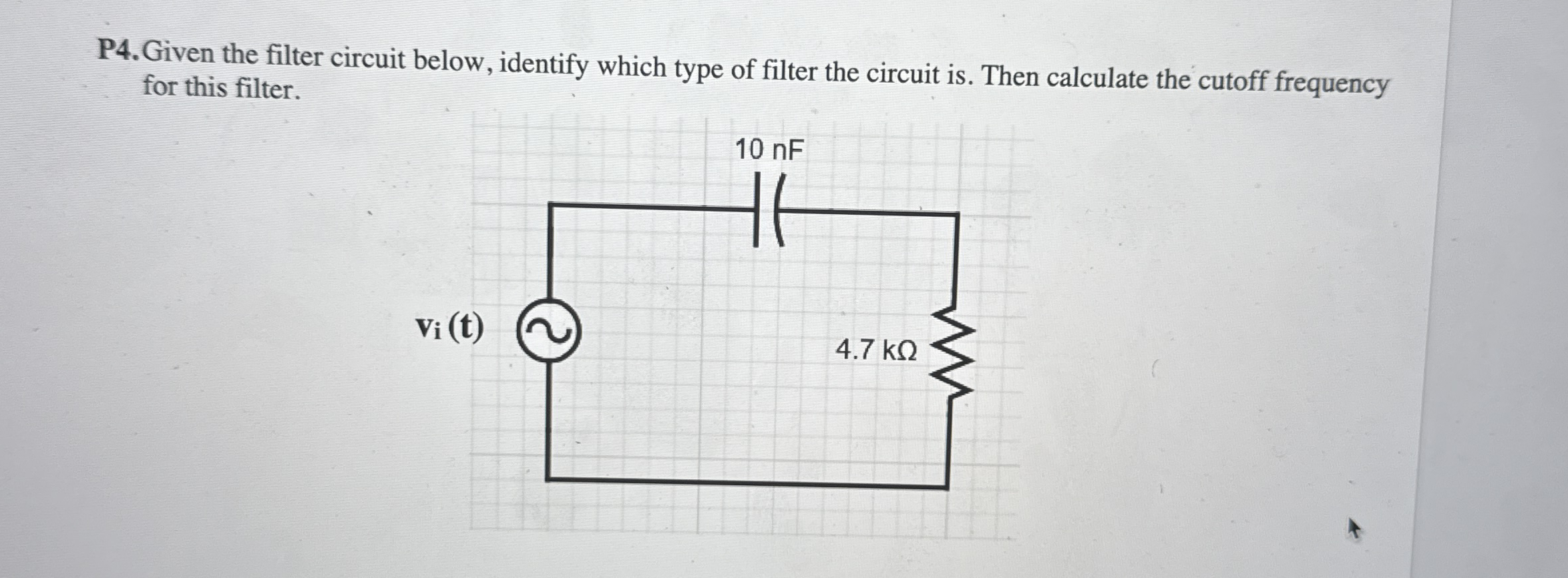 P 4 . Given the filter circuit below, identify