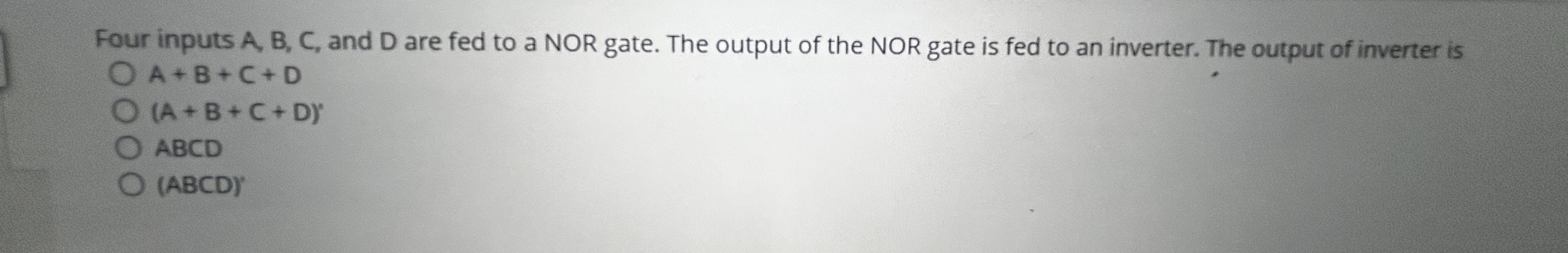 Four inputs A , B , C , and D are fed to a NOR