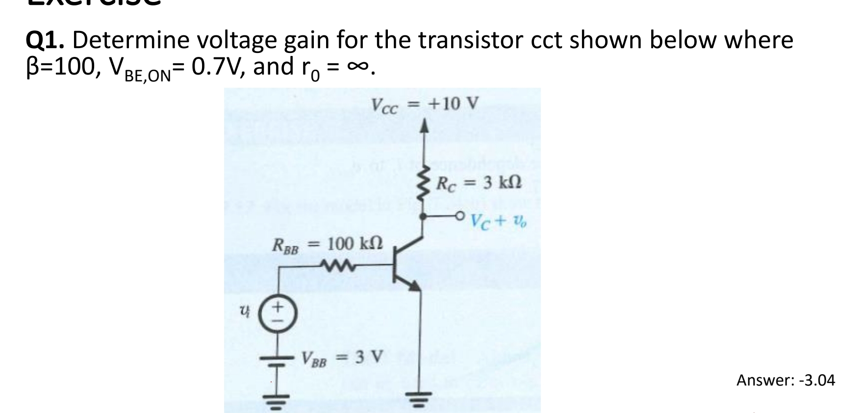 Q 1 . Determine voltage gain for the transistor