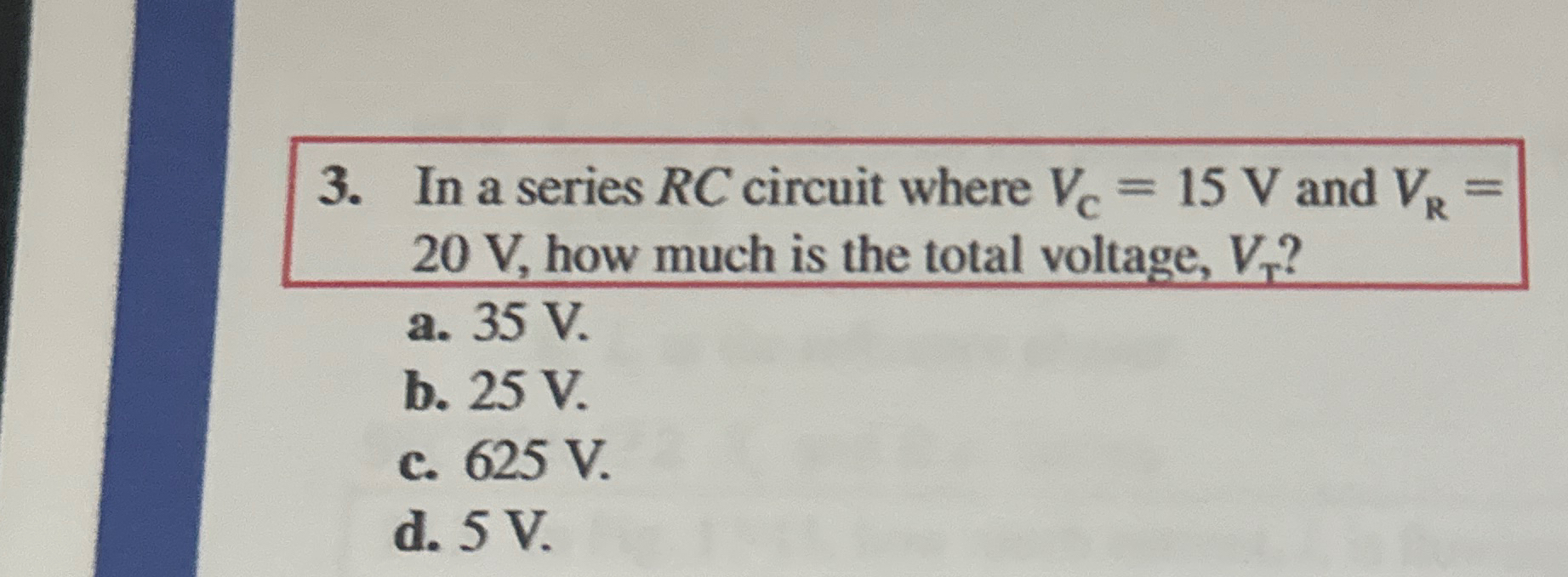 In a series R C circuit where V C = 1 5 V and V R