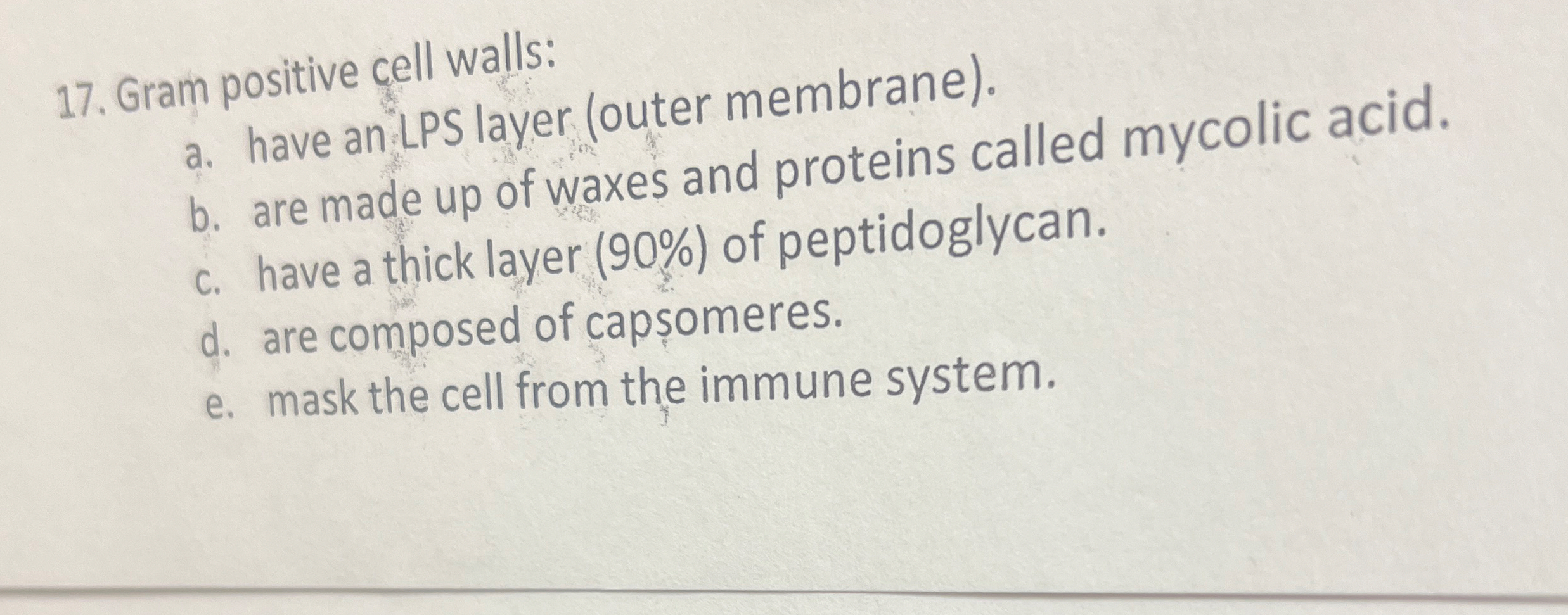 Gram positive cell walls: a . have an LPS layer (