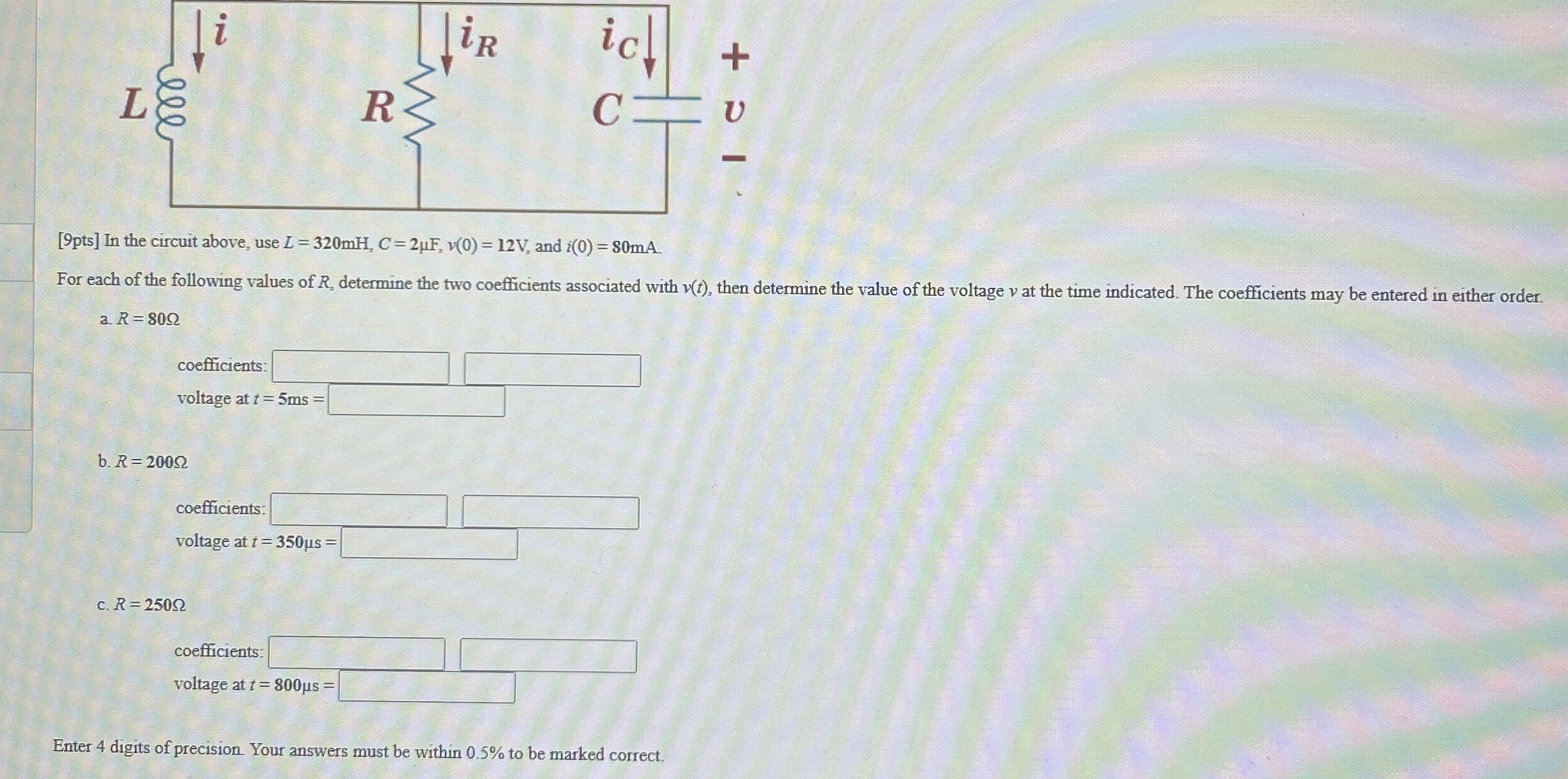 [ 9 pts ] In the circuit above, use L = 3 2 0 m H