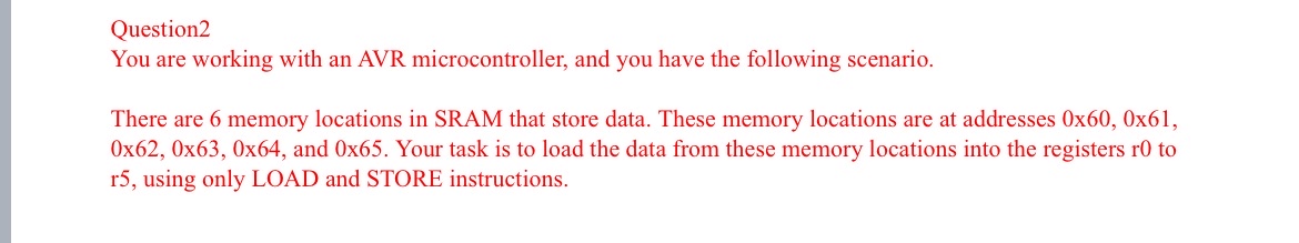 Question 2 You are working with an AVR