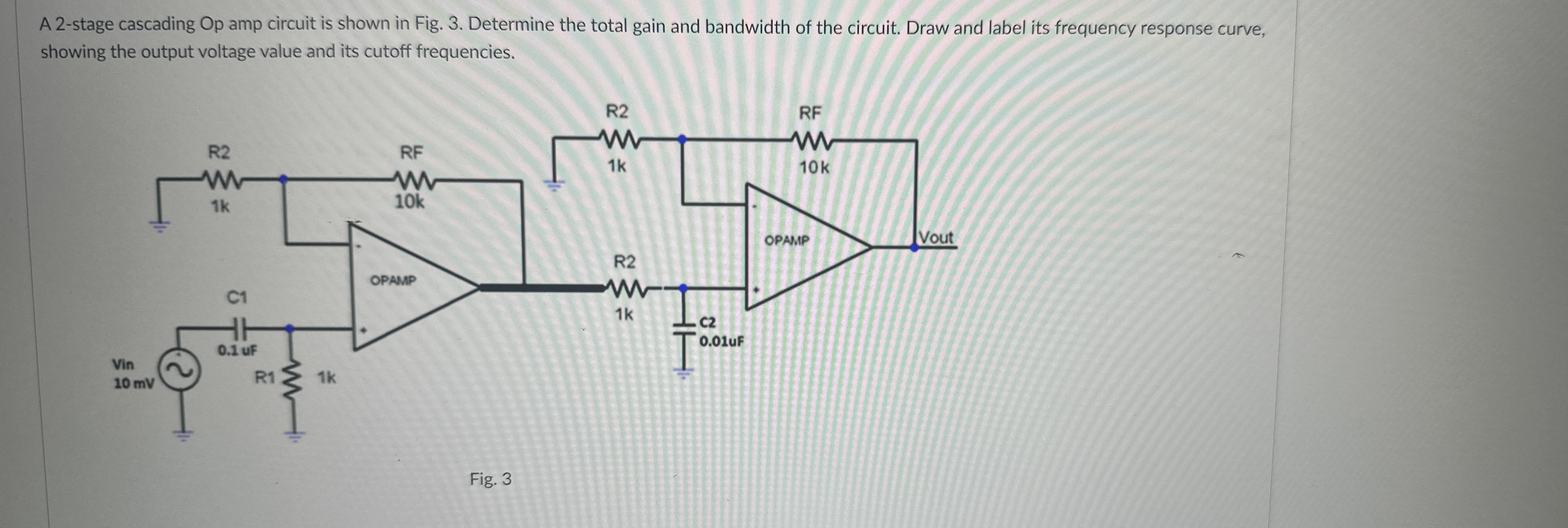 A 2 - stage cascading Op amp circuit is shown in