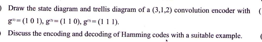 Draw the state diagram and trellis diagram of a (