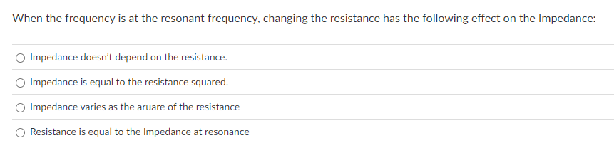 When the frequency is at the resonant frequency,
