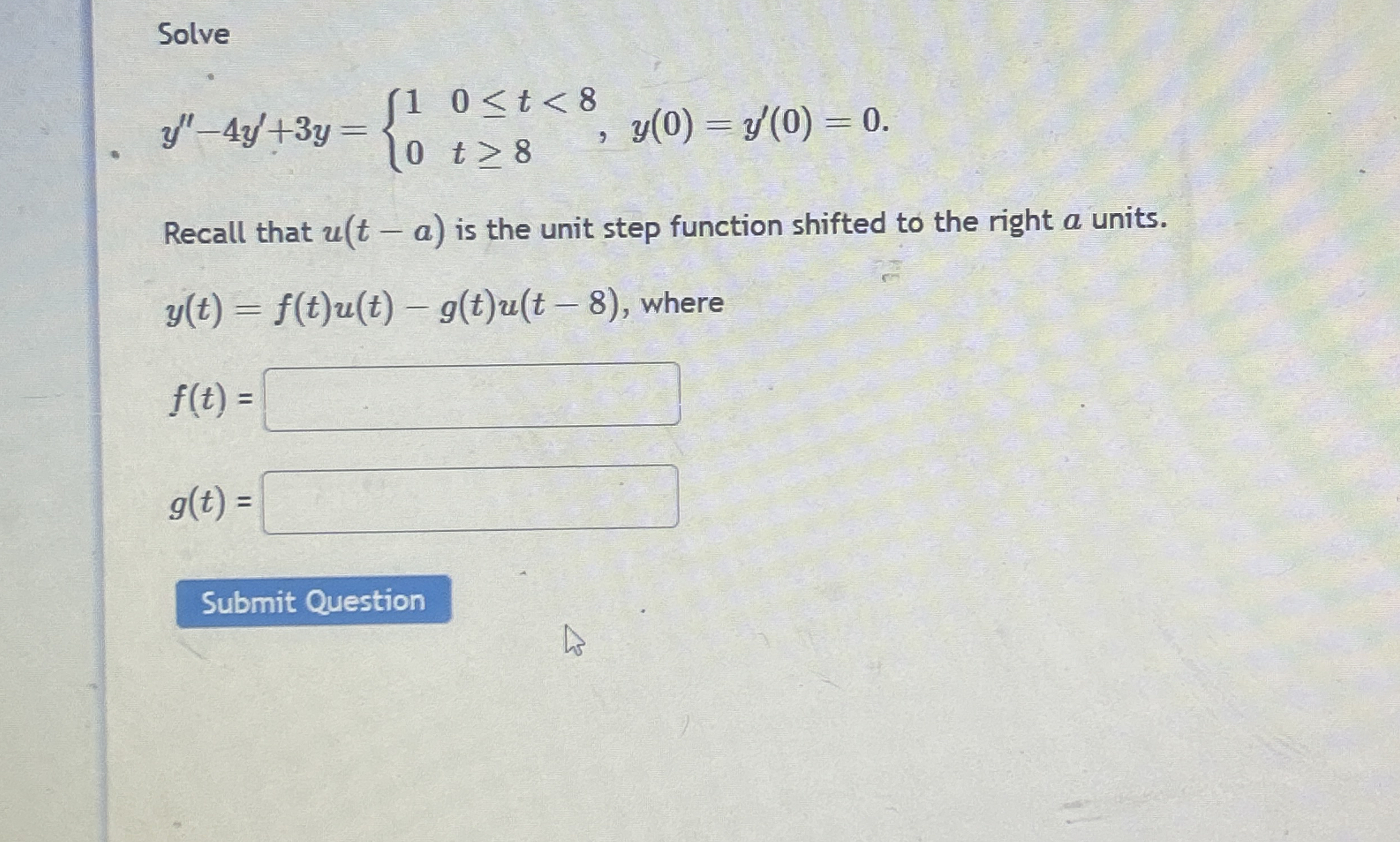 Solve y ' ' - 4 y ' + 3 y = { 1 , 0 t < 8 0 , t 8