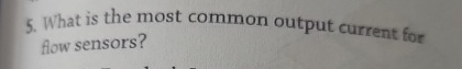 What is the most common output current for flow