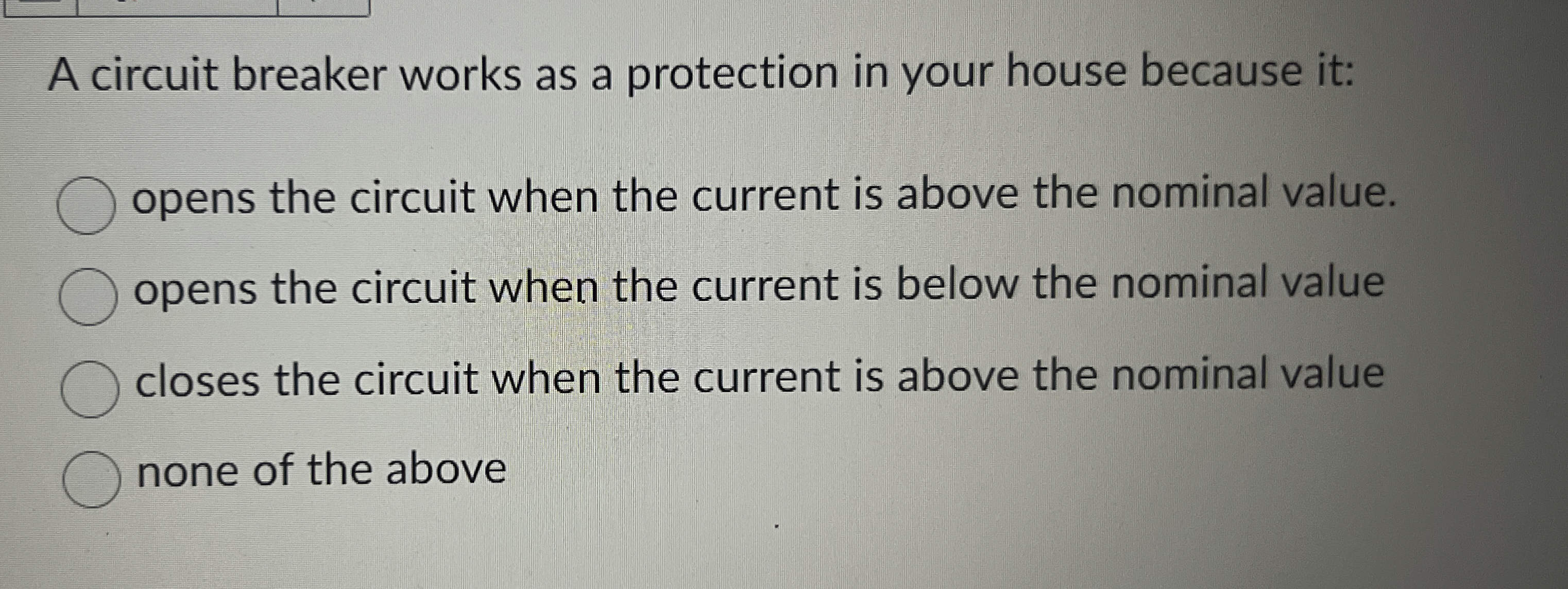 A circuit breaker works as a protection in your
