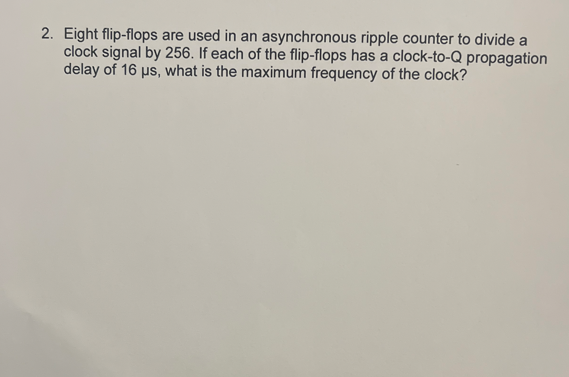 Eight flip - flops are used in an asynchronous