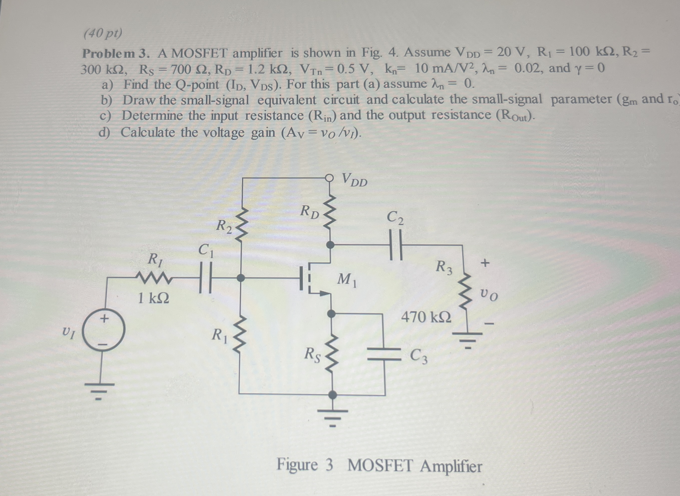 ( 4 0 pt ) Problem 3 . A MOSFET amplifier is
