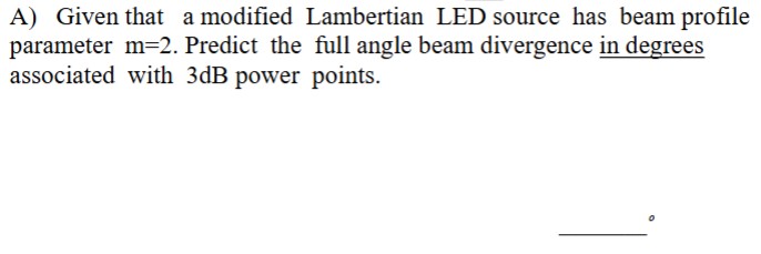 A ) Given that a modified Lambertian LED source